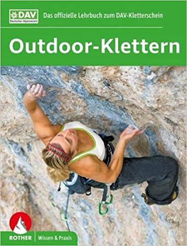 Outdoor-Klettern: Das offizielle Lehrbuch zum DAV-Kletterschein (Wissen & Praxis) Taschenbuch – 27. Mai 2021